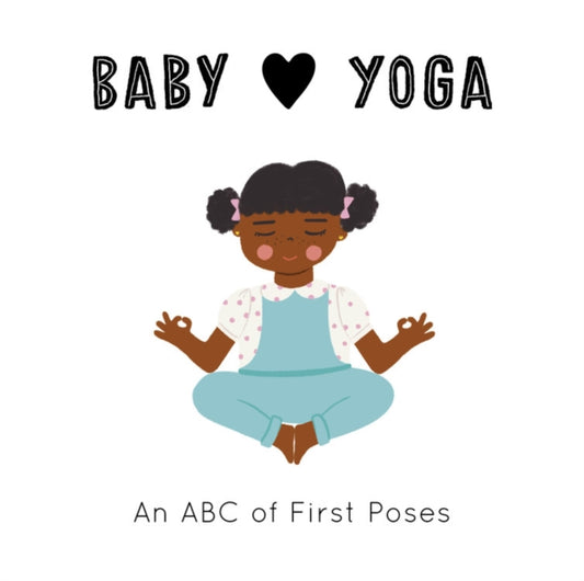 Baby Loves Yoga: An ABC of First Poses