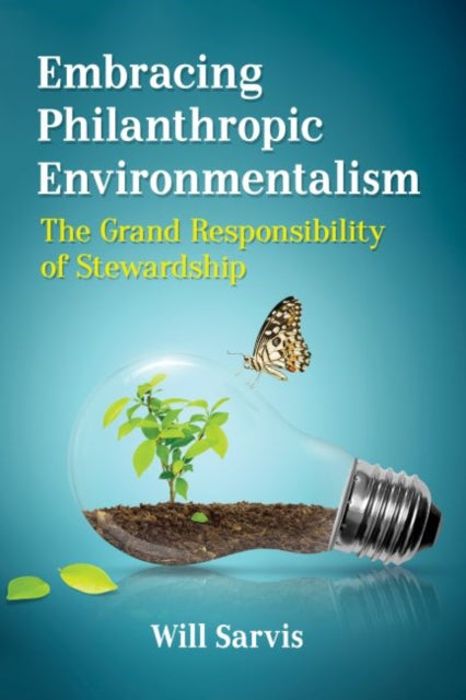 Embracing Philanthropic Environmentalism: The Grand Responsibility of Stewardship