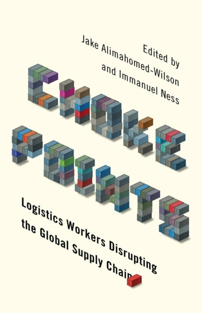 Choke Points: Logistics Workers Disrupting the Global Supply Chain