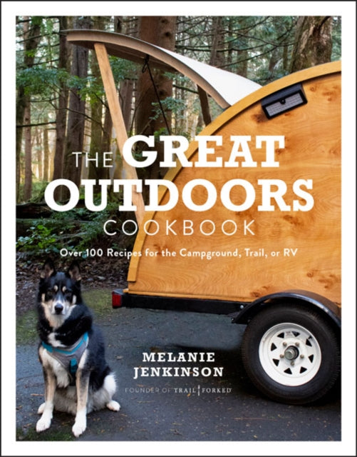 Great Outdoors Cookbook: Over 100 Recipes for the  Campground, Trail, or RV