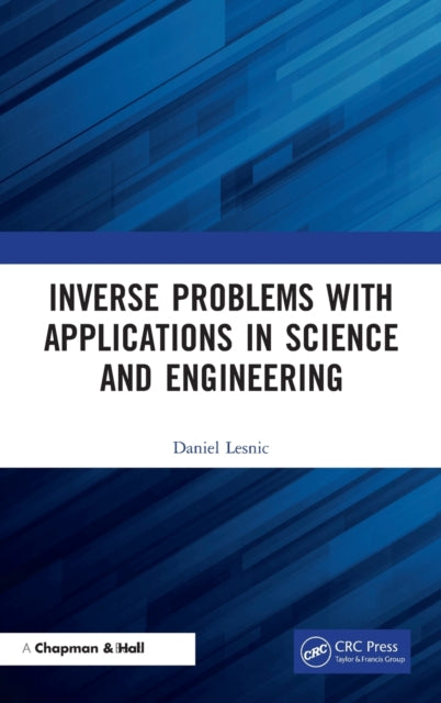 Inverse Problems with Applications in Science and Engineering