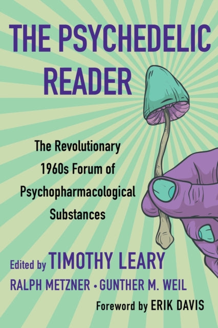 Psychedelic Reader: Classic Selections from the Psychedelic Review, The Revolutionary 1960's Forum of Psychopharmacological Substanc