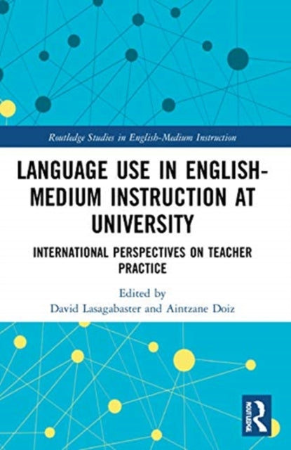 Language Use in English-Medium Instruction at University: International Perspectives on Teacher Practice