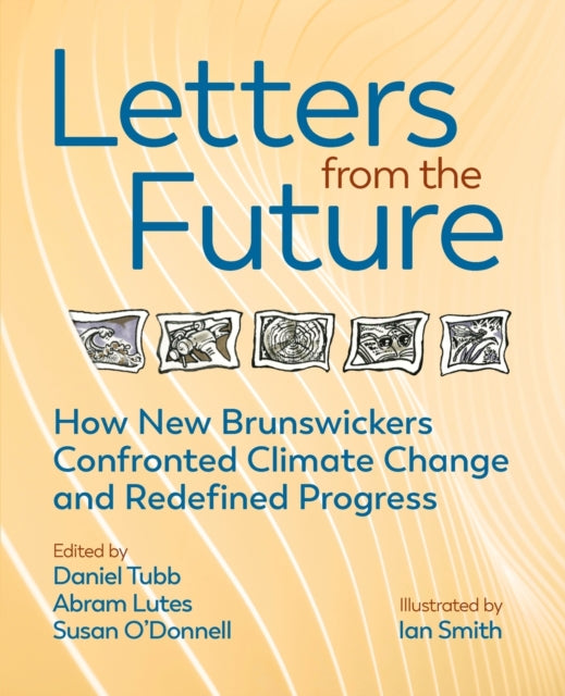 Letters from the Future: How New Brunswickers Redefined Progress and Confronted Climate Change