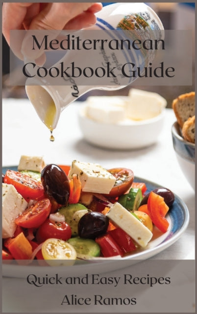 Mediterranean Cookbook Guide: Quick and Easy Recipes