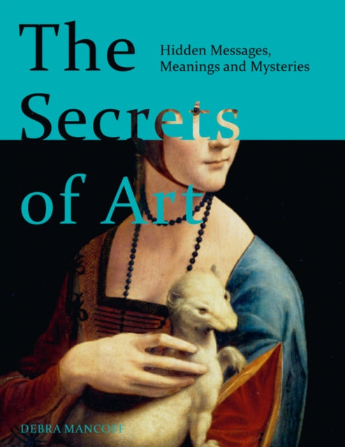 Secrets of Art: Uncovering the mysteries and messages of great works of art