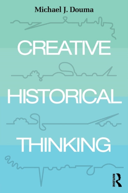 Creative Historical Thinking