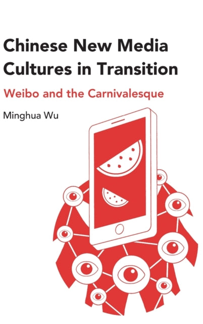 Chinese New Media Cultures in Transition: Weibo and the Carnivalesque