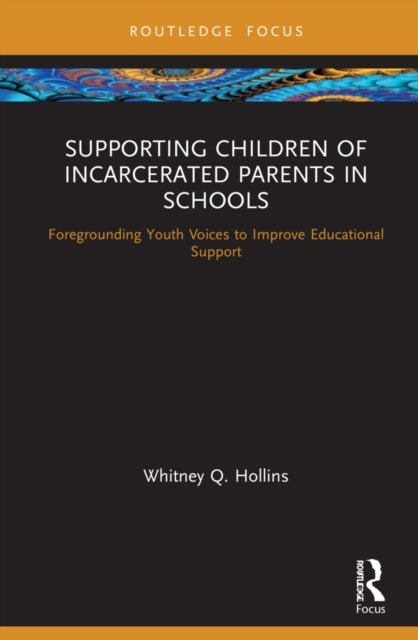 Supporting Children of Incarcerated Parents in Schools: Foregrounding Youth Voices to Improve Educational Support