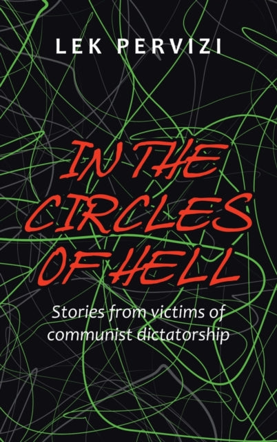 In the Circles of Hell: Stories from Victims of Communist Dictatorship