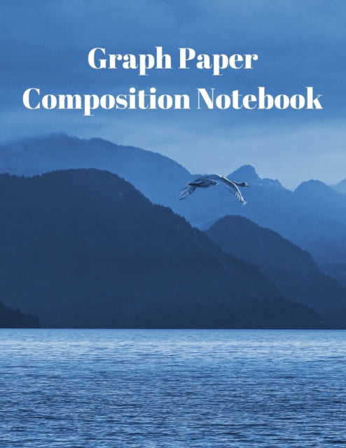 Graph Paper Composition Notebook: Grid Paper Notebook, Quad Ruled, Grid Composition Notebook for Math and Science Students