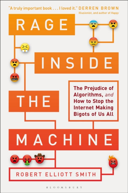 Rage Inside the Machine: The Prejudice of Algorithms, and How to Stop the Internet Making Bigots of Us All
