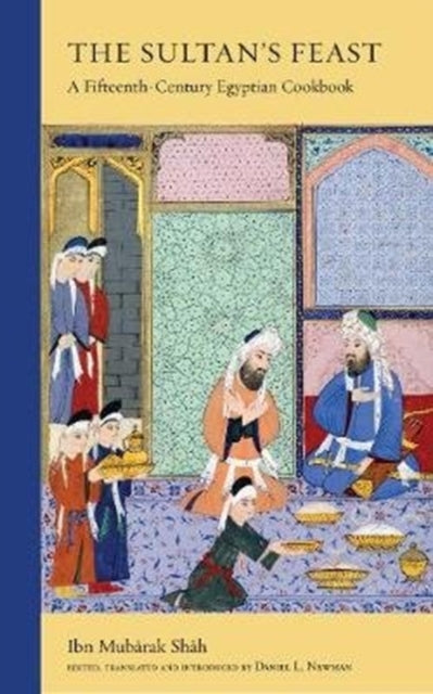 Sultan's Feast: A Fifteenth-Century Egyptian Cookbook