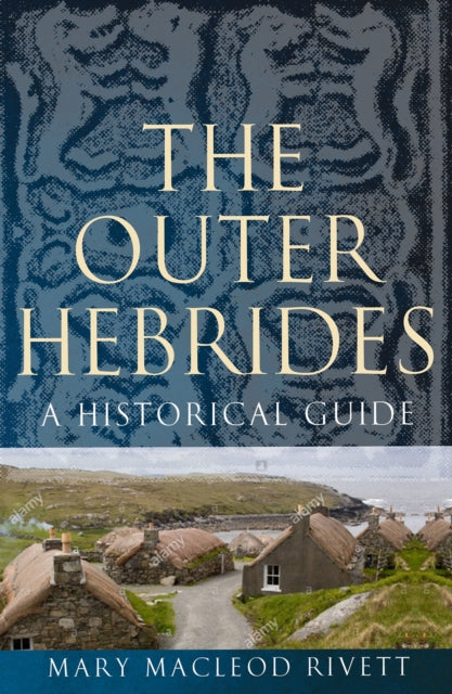 Outer Hebrides: A Historical Guide