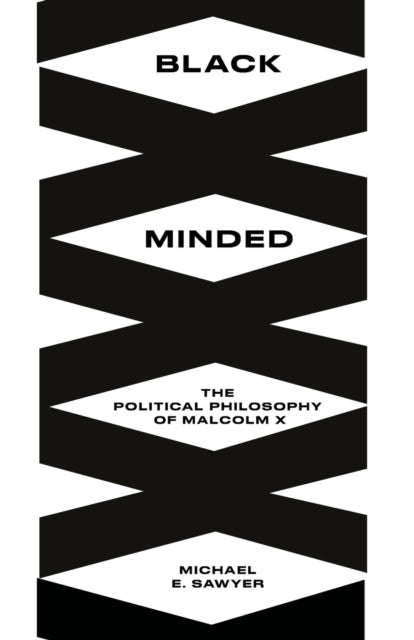Black Minded: The Political Philosophy of Malcolm X