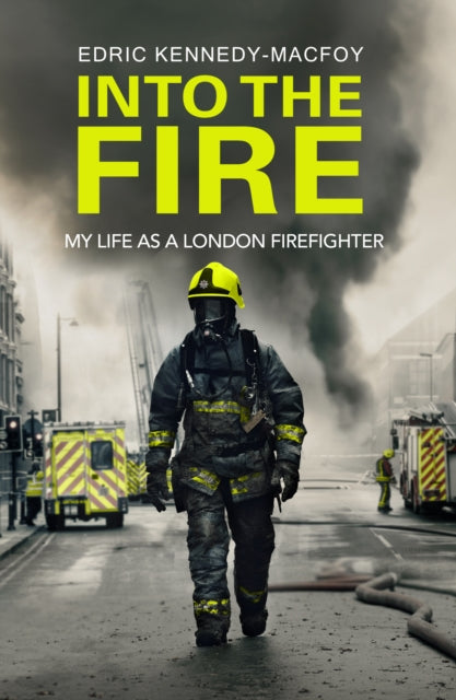 Into the Fire: My Life as a London Firefighter