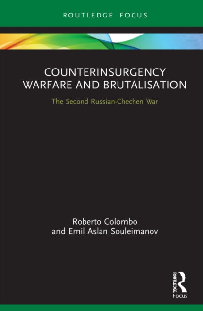 Counterinsurgency Warfare and Brutalisation: The Second Russian-Chechen War
