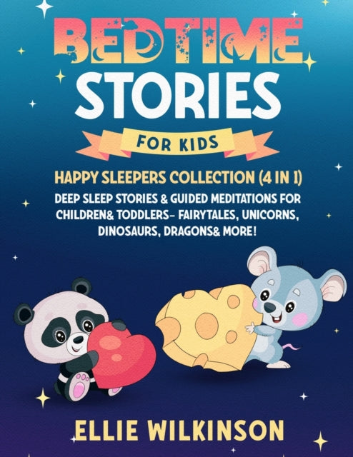 Bedtime Stories For Kids- Happy Sleepers Collection (4 in 1): Deep Sleep Stories & Guided Meditations For Children& Toddlers- Fairytales, Unicorns, Dinosaurs, Dragons& More!