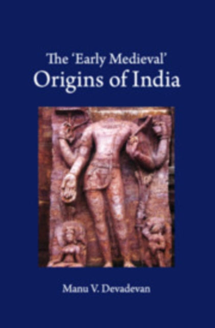 'Early Medieval' Origins of India