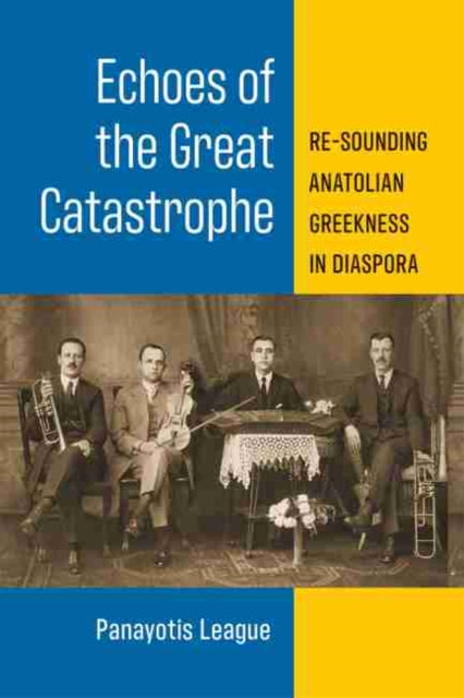 Echoes of the Great Catastrophe: Re-Sounding Anatolian Greekness in Diaspora