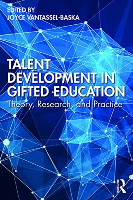 Talent Development in Gifted Education: Theory, Research, and Practice