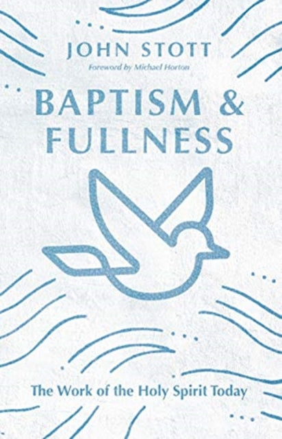 Baptism and Fullness: The Work of the Holy Spirit Today