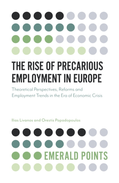 Rise of Precarious Employment in Europe: Theoretical Perspectives, Reforms and Employment Trends in the Era of Economic Crisis