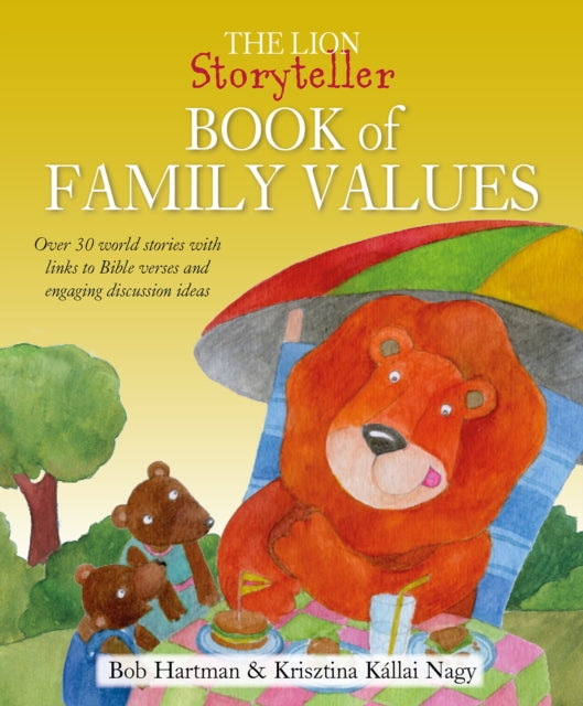 Lion Storyteller Book of Family Values: Over 30 world stories with links to Bible verses and engaging discussion ideas