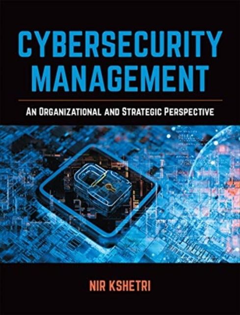 Cybersecurity Management: An Organizational and Strategic Approach