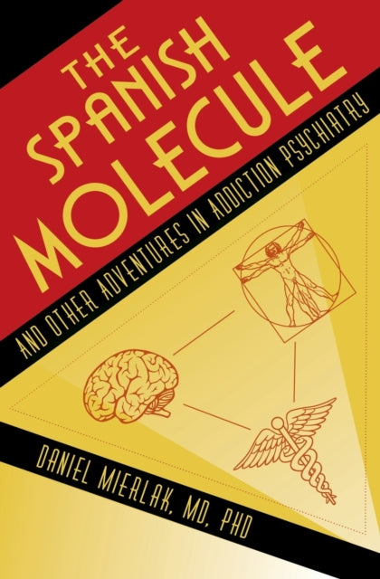 Spanish Molecule: And Other Adventures in Addiction Psychiatry