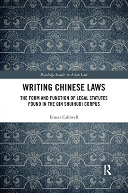 Writing Chinese Laws: The Form and Function of Legal Statutes Found in the Qin Shuihudi Corpus