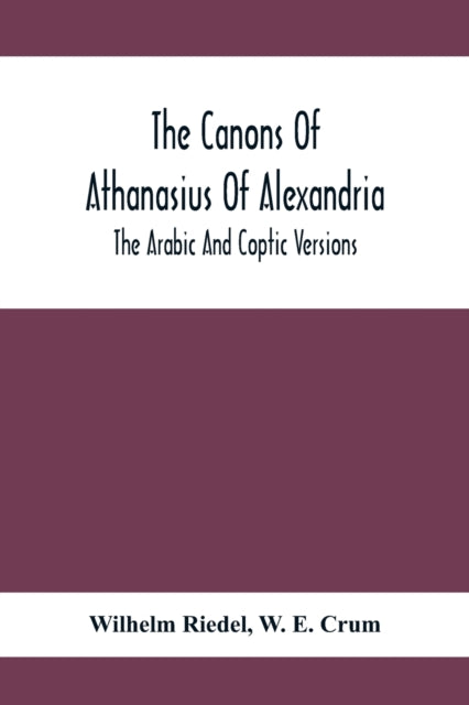 Canons Of Athanasius Of Alexandria. The Arabic And Coptic Versions