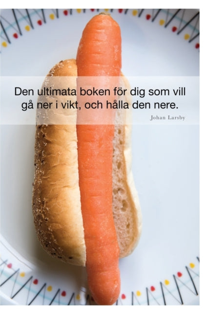 Den ultimata boken foer dig som vill ga ner i vikt, och halla den nere