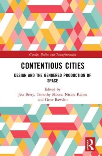 Contentious Cities: Design and the Gendered Production of Space
