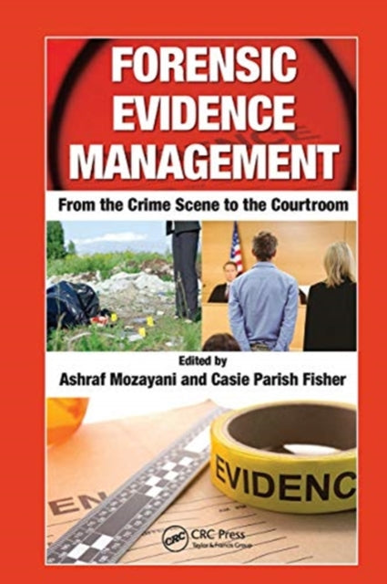 Forensic Evidence Management: From the Crime Scene to the Courtroom