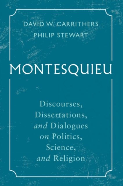 Montesquieu: Discourses, Dissertations, and Dialogues on Politics, Science