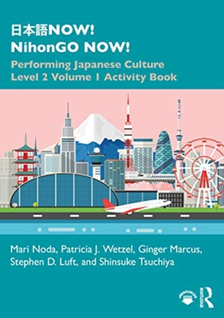 NOW! NihonGO NOW!: Performing Japanese Culture - Level 2 Volume 1 Activity Book