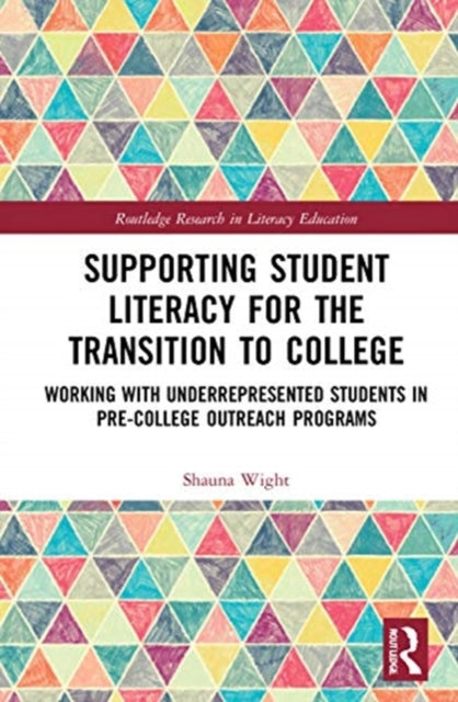 Supporting Student Literacy for the Transition to College: Working with Underrepresented Students in Pre-College Outreach Programs