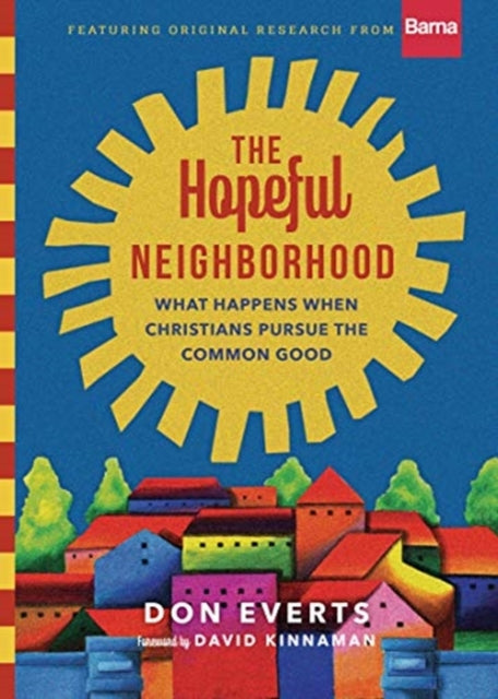 Hopeful Neighborhood: What Happens When Christians Pursue the Common Good