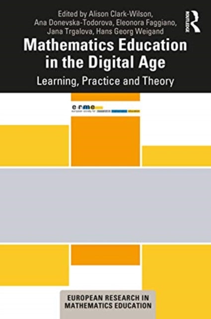 Mathematics Education in the Digital Age: Learning, Practice and Theory