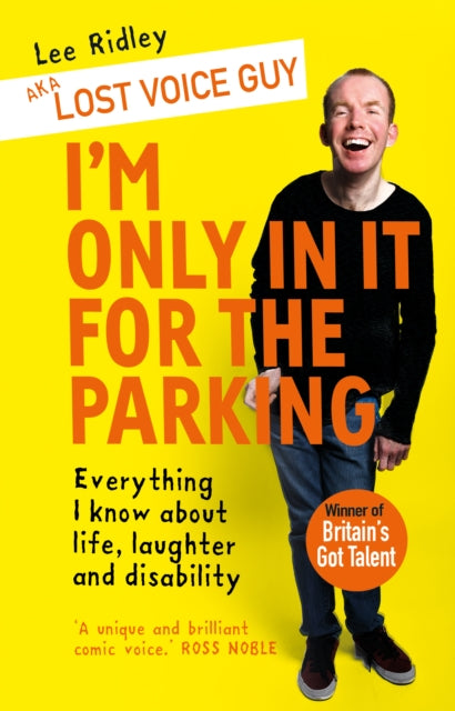 I'm Only In It for the Parking: Everything I know about life, laughter and disability