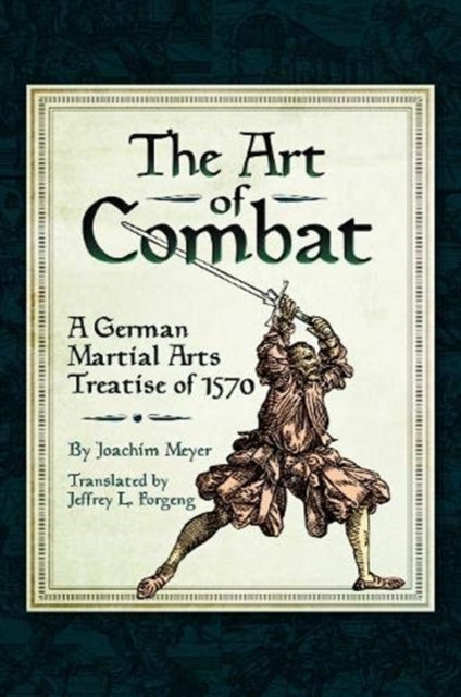 Art of Combat: A German Martial Arts Treatise of 1570