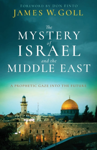 Mystery of Israel and the Middle East: A Prophetic Gaze into the Future