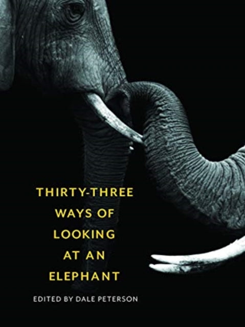 Thirty-Three Ways of Looking at an Elephant: From Aristotle and Ivory to Science and Conservation