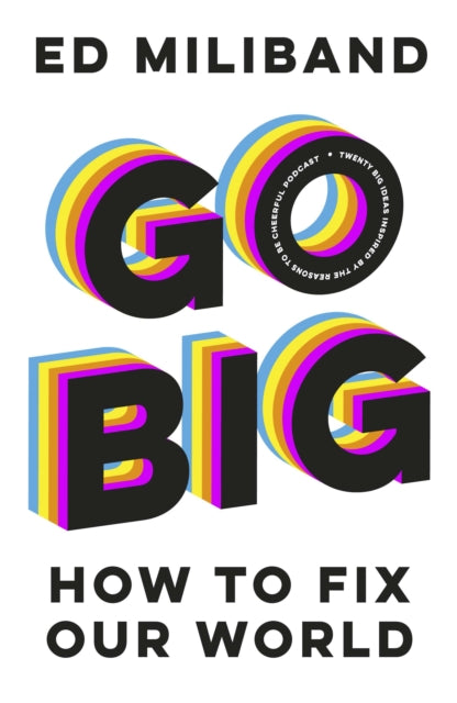 GO BIG: How To Fix Our World