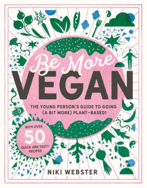 Be More Vegan: The young person's guide to a plant-based lifestyle