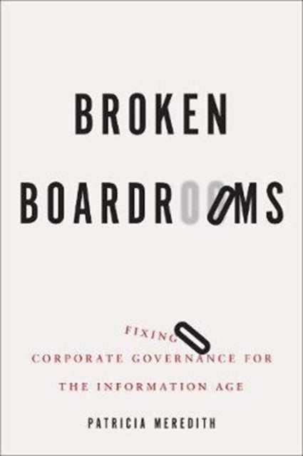 Better Boardrooms: Repairing Corporate Governance for the 21st Century