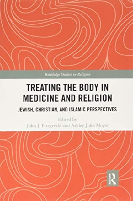 Treating the Body in Medicine and Religion: Jewish, Christian, and Islamic Perspectives