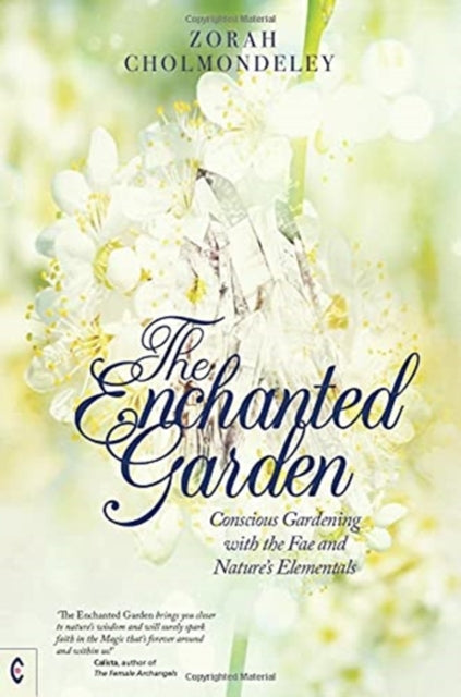 Enchanted Garden: Conscious Gardening with the Fae and Nature's Elementals