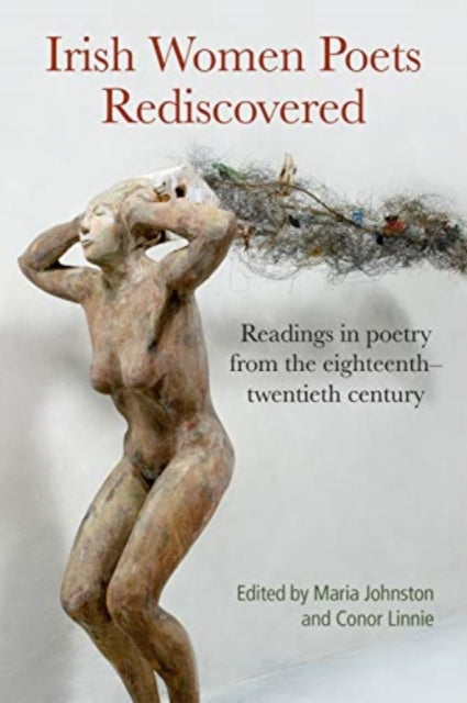 Irish Women Poets Rediscovered: Readings in poetry from the eighteenth-twentieth century